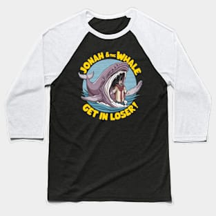 Funny Christian Jonah and Whale Quote "Get In Loser" Baseball T-Shirt